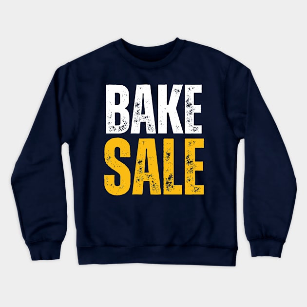BAKE SALE Crewneck Sweatshirt by ohyeahh